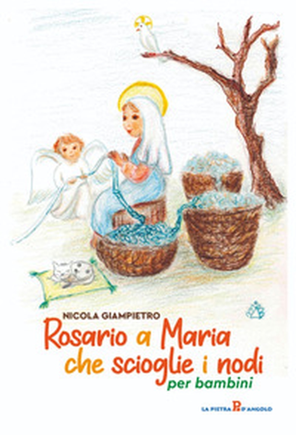 Rosario a Maria che scioglie i nodi per bambini - Librerie.coop Rosario a Maria che scioglie i nodi per bambini - Librerie.coop