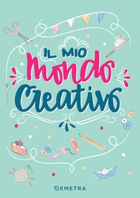 Il mio mondo creativo - Librerie.coop Il mio mondo creativo - Librerie.coop