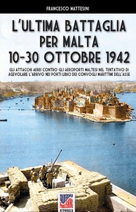 L'ultima battaglia per Malta 10-30 ottobre 1942 - Librerie.coop