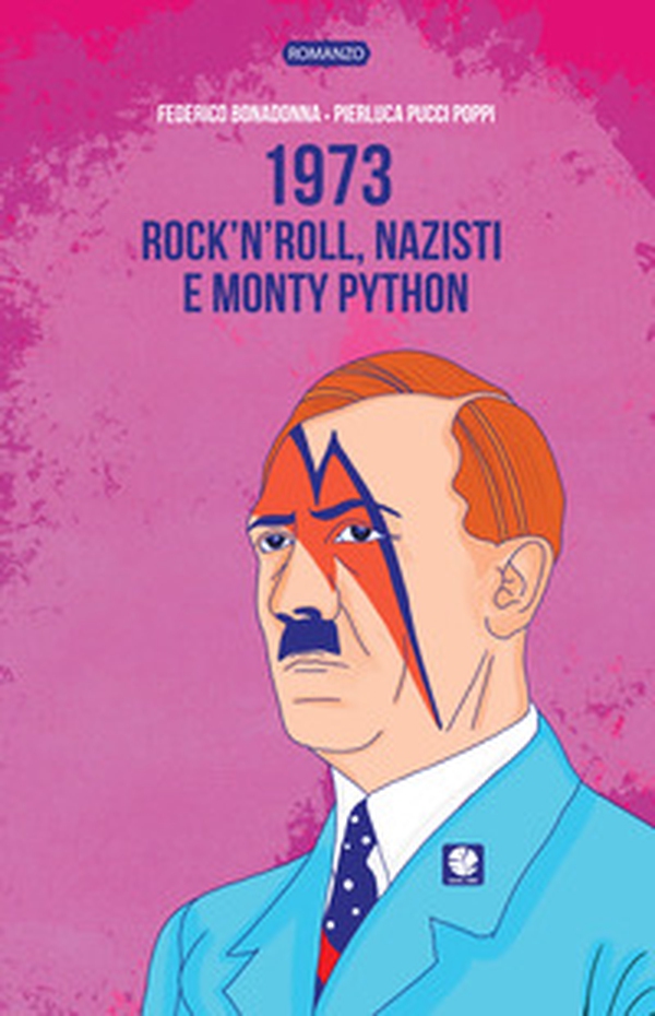 1973. Rock'n'roll, nazisti e Monty Python - Librerie.coop 1973. Rock'n'roll, nazisti e Monty Python - Librerie.coop
