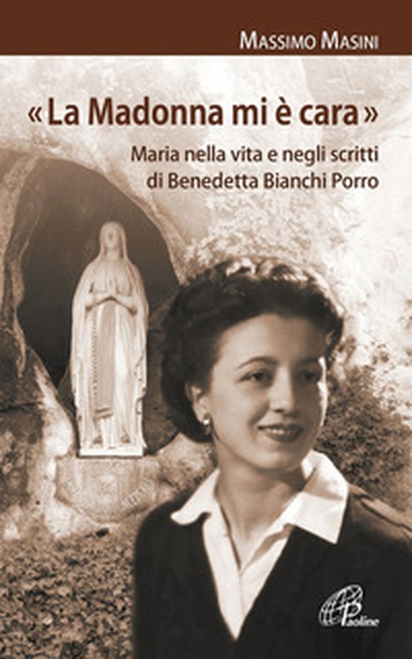 «La Madonna mi è cara». Maria nella vita e negli scritti di Benedetta Bianchi Porro - Librerie.coop «La Madonna mi è cara». Maria nella vita e negli scritti di Benedetta Bianchi Porro - Librerie.coop