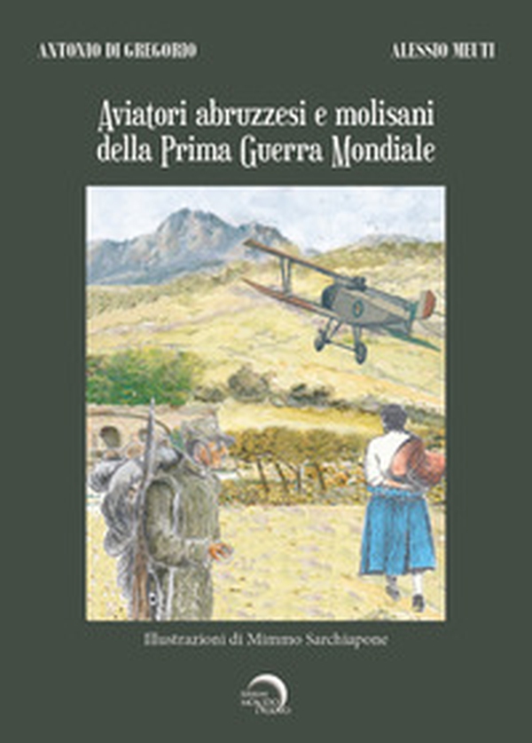Aviatori abruzzesi e molisani della Prima guerra mondiale - Librerie.coop Aviatori abruzzesi e molisani della Prima guerra mondiale - Librerie.coop