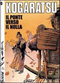Il ponte verso il nulla. Kogaratsu. Vol 0 - Librerie.coop Il ponte verso il nulla. Kogaratsu. Vol 0 - Librerie.coop