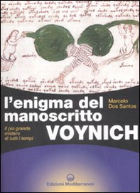 L'enigma del manoscritto Voynich. Il più grande mistero di tutti i tempi - Librerie.coop