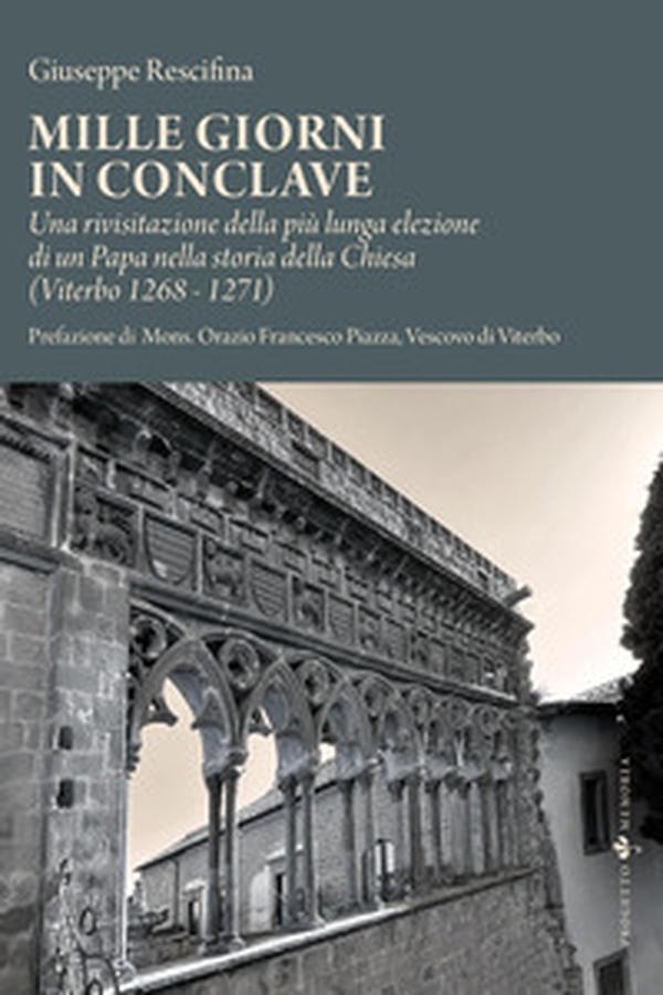 Mille giorni in conclave. Una rivisitazione della più lunga elezione di un papa nella storia della Chiesa (Viterbo 1268 - 1271) - Librerie.coop