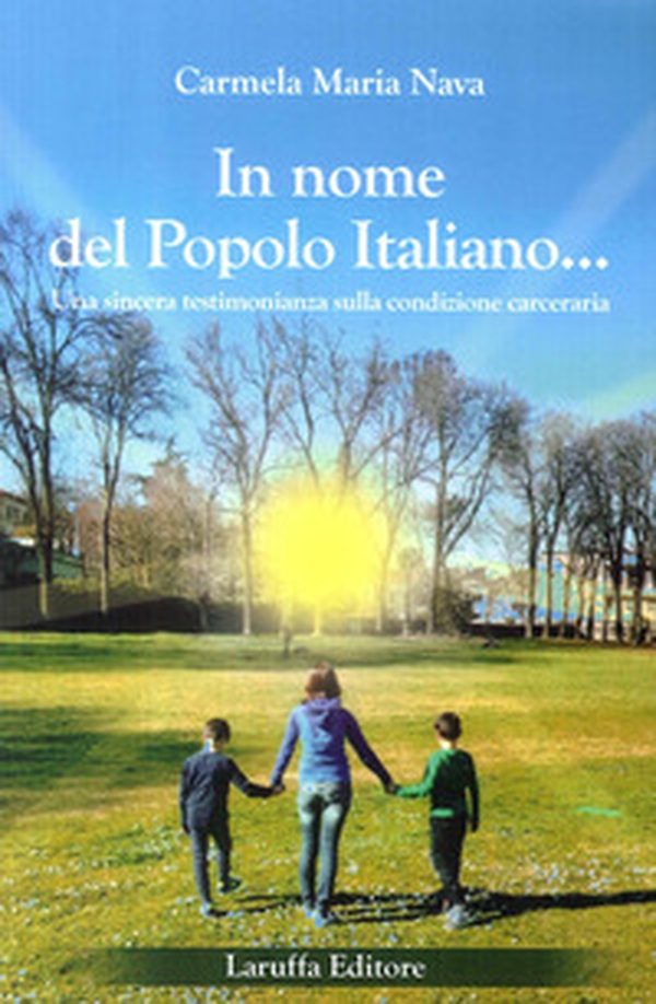 In nome del popolo italiano. Una sincera testimonianza sulla condizione carceraria - Librerie.coop In nome del popolo italiano. Una sincera testimonianza sulla condizione carceraria - Librerie.coop