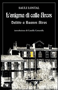 L'enigma di calle Arcos. Delitto a Buenos Aires - Librerie.coop