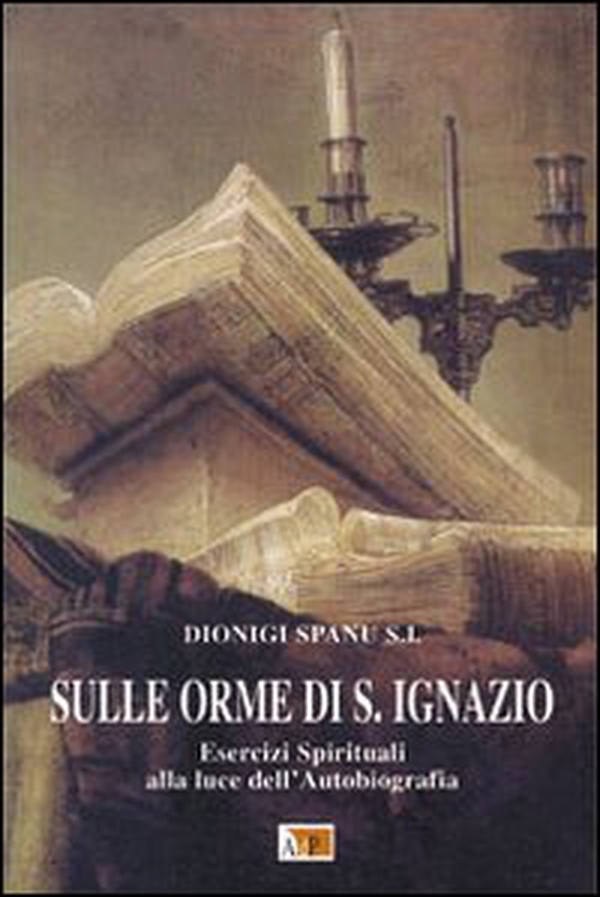 Sulle orme di S. Ignazio. Esercizi Spirituali alla luce dell'autobiografia - Librerie.coop