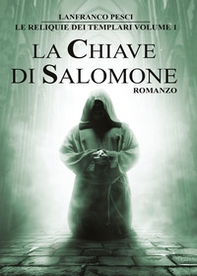 La chiave di Salomone. Le reliquie dei Templari - Librerie.coop