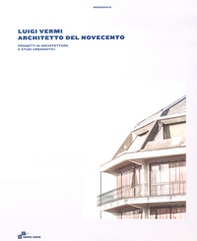 Luigi Vermi architetto del Novecento. Progetti di architettura e studi urbanistici - Librerie.coop Luigi Vermi architetto del Novecento. Progetti di architettura e studi urbanistici - Librerie.coop