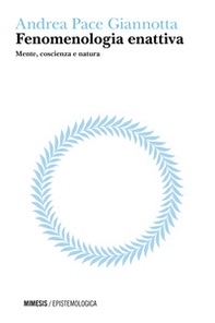Fenomenologia enattiva. Mente, coscienza e natura - Librerie.coop Fenomenologia enattiva. Mente, coscienza e natura - Librerie.coop