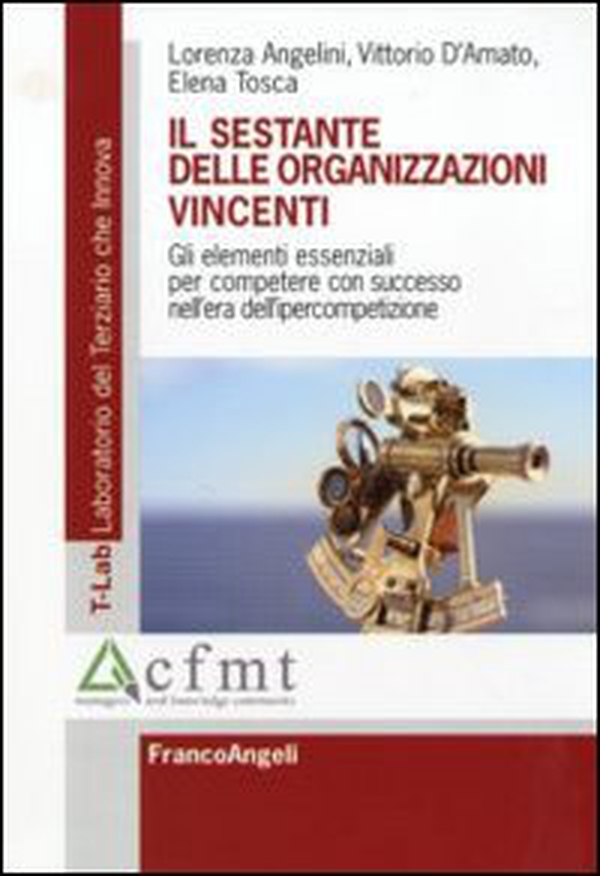 Il sestante delle organizzazioni vincenti. Gli elementi essenziali per competere con successo nell'era dell'ipercompetizione - Librerie.coop Il sestante delle organizzazioni vincenti. Gli elementi essenziali per competere con successo nell'era dell'ipercompetizione - Librerie.coop
