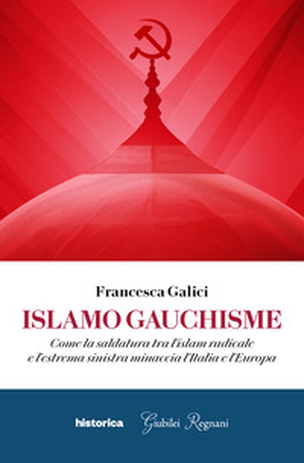 Islamo guachisme. Come la saldatura tra l'islam radicale e l'estrema sinistra minaccia l'Italia e l'Europa - Librerie.coop
