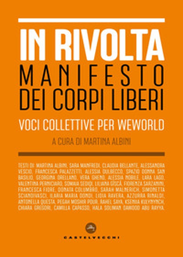 In rivolta. Manifesto dei corpi liberi. Voci collettive per WeWorld - Librerie.coop