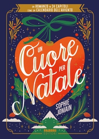 Un cuore per Natale. Un romanzo in 24 capitoli come un calendario dell'Avvento - Librerie.coop