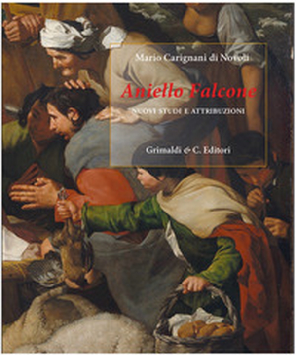 Aniello Falcone. Nuovi studi e attribuzioni - Librerie.coop