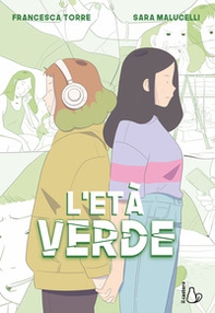 L'età verde. Il potere dell'amicizia: un viaggio tra l'adolescenza e le difficoltà del crescere - Librerie.coop