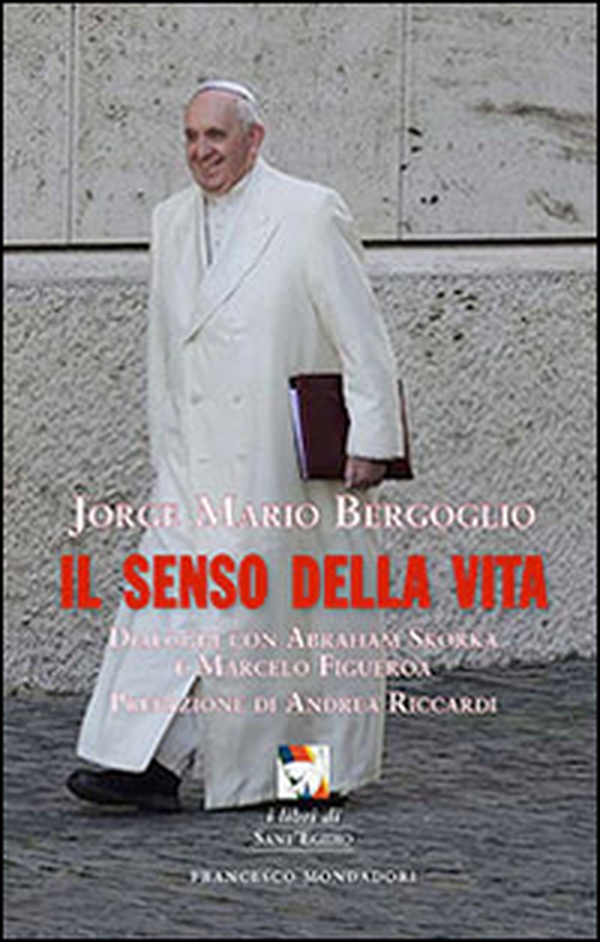 Il senso della vita. Dialoghi con Abraham Skorka e Marcelo Figueroa - Librerie.coop Il senso della vita. Dialoghi con Abraham Skorka e Marcelo Figueroa - Librerie.coop