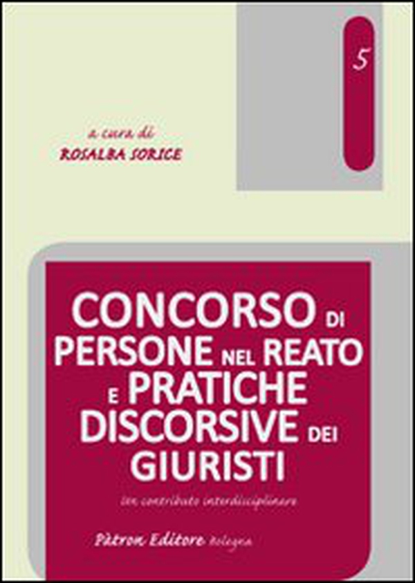 Concorso di persone nel reato e pratiche discorsive dei giuristi. Un contributo interdisciplinare - Librerie.coop
