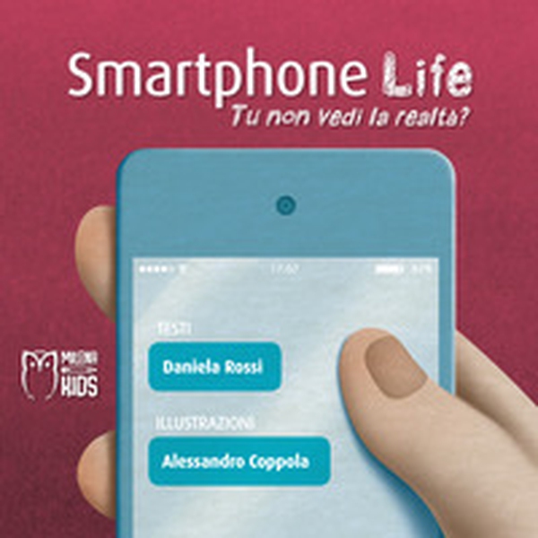 Smartphone life. Tu non vedi la realtà? - Librerie.coop Smartphone life. Tu non vedi la realtà? - Librerie.coop