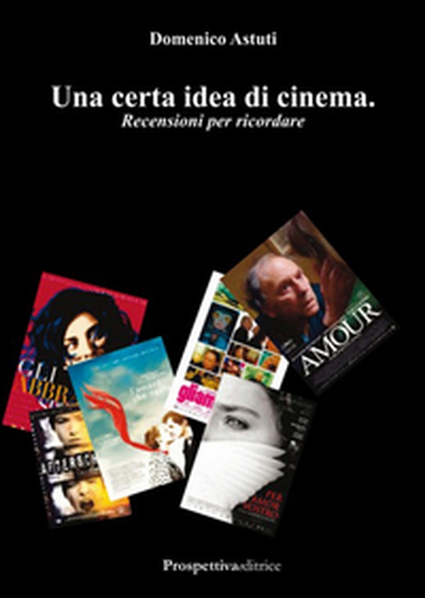 Una certa idea di cinema. Recensioni per ricordare - Librerie.coop Una certa idea di cinema. Recensioni per ricordare - Librerie.coop