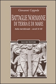 Battaglie normanne di terra e di mare. Italia meridionale. Secoli XI-XII - Librerie.coop