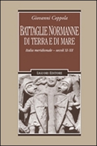 Battaglie normanne di terra e di mare. Italia meridionale. Secoli XI-XII - Librerie.coop Battaglie normanne di terra e di mare. Italia meridionale. Secoli XI-XII - Librerie.coop