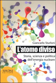 L'atomo diviso. Storia, scienza e politica dell'energia nucleare - Librerie.coop