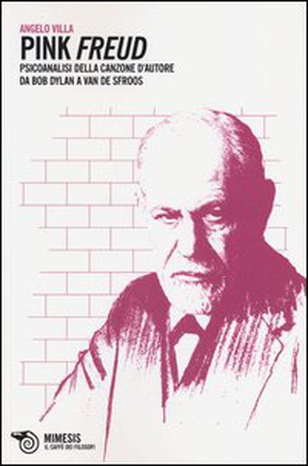 Pink Freud. Psicoanalisi della canzone d'autore da Bob Dylan a Van De Sfroos - Librerie.coop Pink Freud. Psicoanalisi della canzone d'autore da Bob Dylan a Van De Sfroos - Librerie.coop