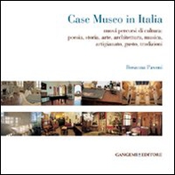 Case museo in Italia. Nuovi percorsi di cultura. Poesia, storia, arte, architettura, musica, arigianato, gusto, tradizioni - Librerie.coop Case museo in Italia. Nuovi percorsi di cultura. Poesia, storia, arte, architettura, musica, arigianato, gusto, tradizioni - Librerie.coop