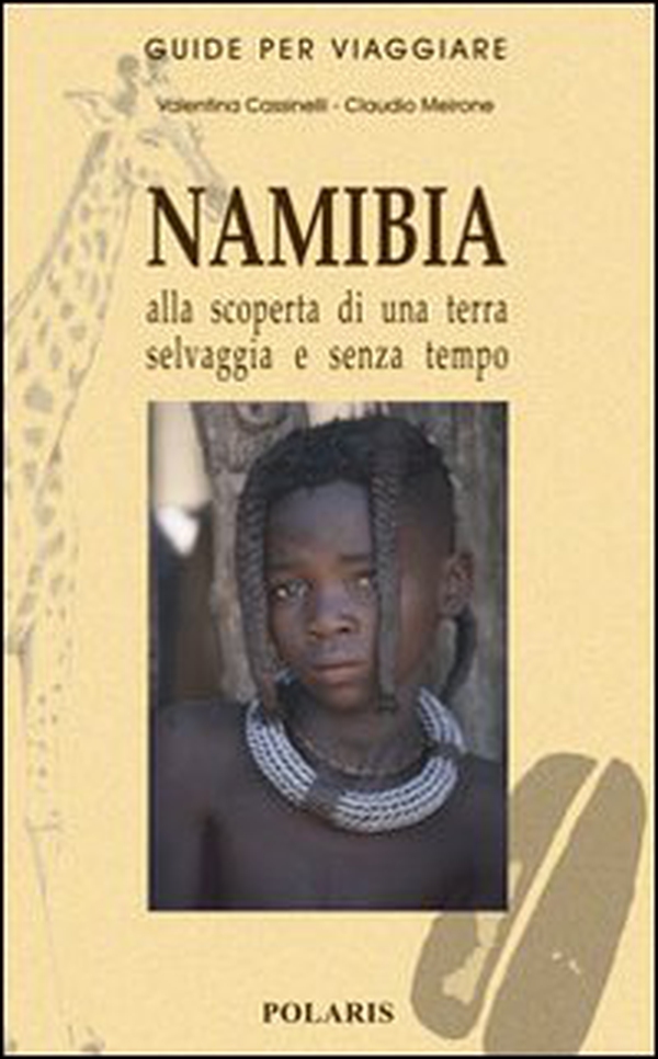 Namibia. Alla scoperta di una terra selvaggia e senza tempo - Librerie.coop Namibia. Alla scoperta di una terra selvaggia e senza tempo - Librerie.coop