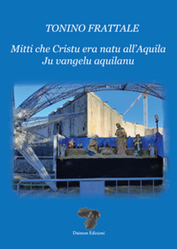Mitti che Cristu era natu all'Aquila. Ju vangelu aquilanu - Librerie.coop Mitti che Cristu era natu all'Aquila. Ju vangelu aquilanu - Librerie.coop