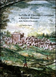 La villa di Vincenzo Giustiniani a Bassano Romano dalla storia al restauro - Librerie.coop