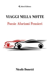 Viaggi nella notte. Poesie aforismi pensieri - Librerie.coop