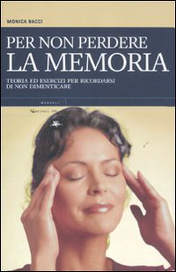Per non perdere la memoria. Teoria ed esercizi per ricordarsi di non dimenticare - Librerie.coop Per non perdere la memoria. Teoria ed esercizi per ricordarsi di non dimenticare - Librerie.coop
