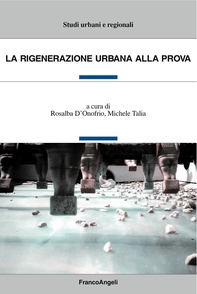 La rigenerazione urbana alla prova - Librerie.coop La rigenerazione urbana alla prova - Librerie.coop