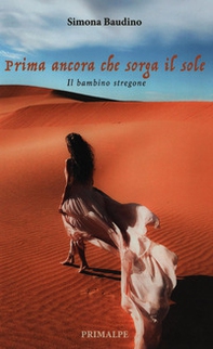 Prima ancora che sorga il sole. Il bambino stregone - Librerie.coop