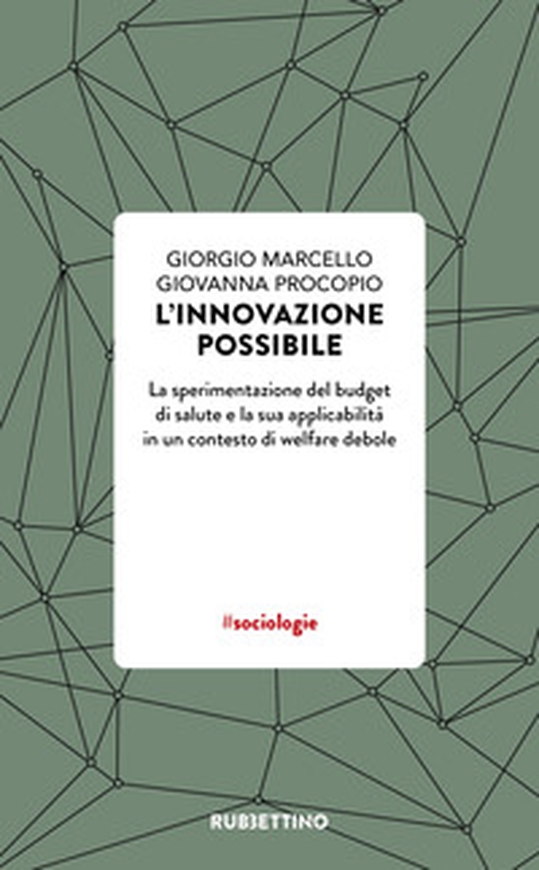 L'innovazione possibile. La sperimentazione del budget di salute e la sua applicabilità in un contesto di welfare debole - Librerie.coop