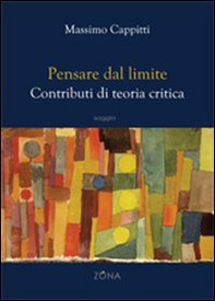 Pensare dal limite. Contributi di teoria critica - Librerie.coop