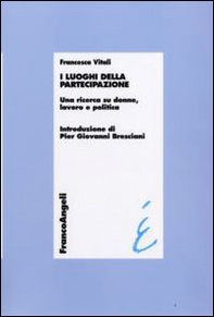 I luoghi della partecipazione. Una ricerca su donne, lavoro e politica - Librerie.coop
