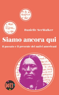 Siamo ancora qui. Il passato e il presente dei nativi americani - Librerie.coop Siamo ancora qui. Il passato e il presente dei nativi americani - Librerie.coop
