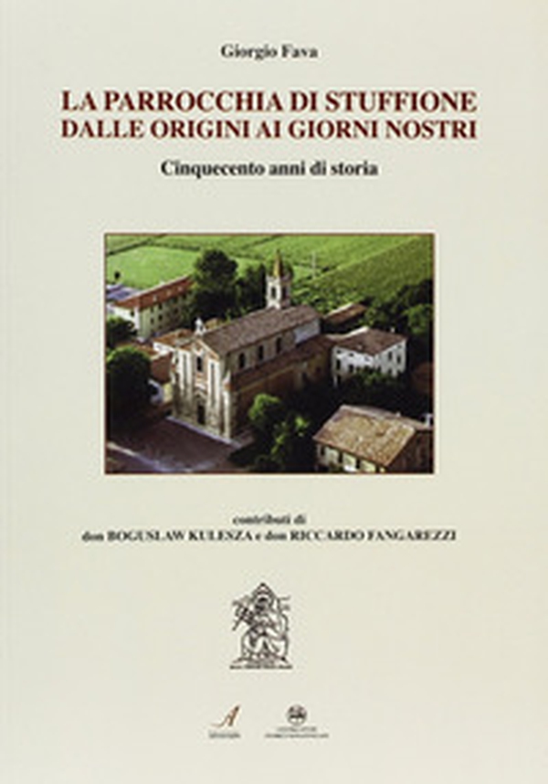 La parrocchia di Stuffione dalle origini ai giorni nostri. Cinquecento anni di storia - Librerie.coop La parrocchia di Stuffione dalle origini ai giorni nostri. Cinquecento anni di storia - Librerie.coop
