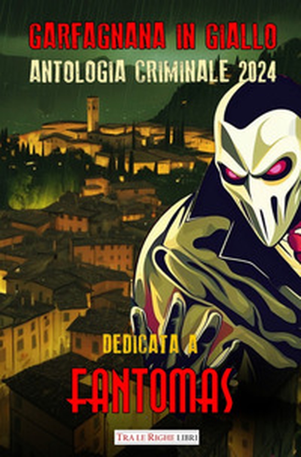 Garfagnana in giallo. Antologia criminale 2024 - Librerie.coop Garfagnana in giallo. Antologia criminale 2024 - Librerie.coop