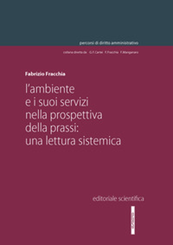 L'ambiente e i suoi servizi nella prospettiva della prassi: una lettura sistemica - Librerie.coop L'ambiente e i suoi servizi nella prospettiva della prassi: una lettura sistemica - Librerie.coop