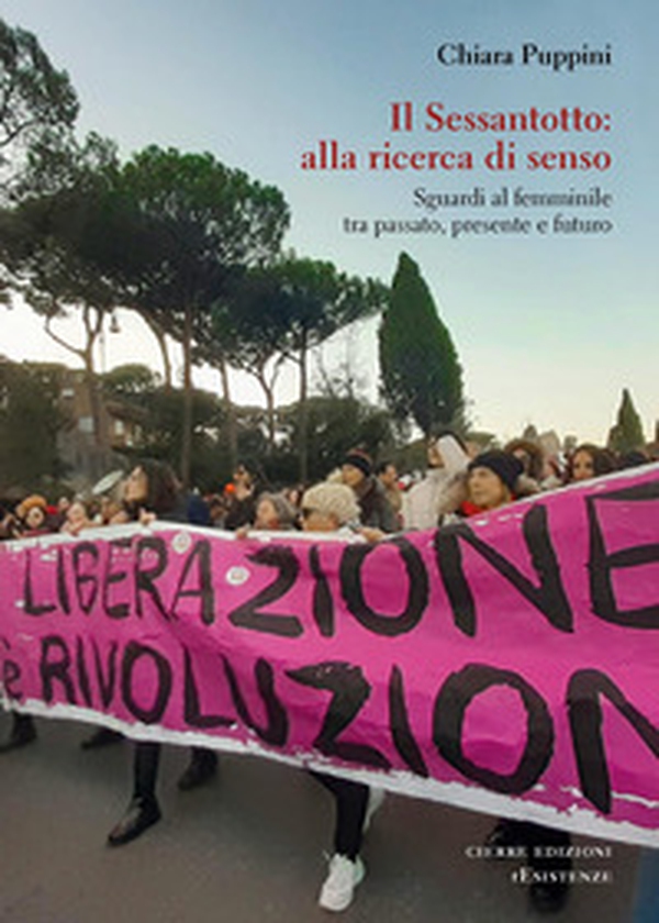 Il Sessantotto: alla ricerca di senso. Sguardi al femminile tra passato, presente e futuro - Librerie.coop