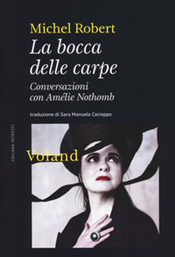 La bocca delle carpe. Conversazioni con Amélie Nothomb - Librerie.coop La bocca delle carpe. Conversazioni con Amélie Nothomb - Librerie.coop