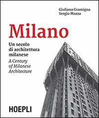 Milano. Un secolo di architettura milanese-A Century of Milanese Architecture - Librerie.coop