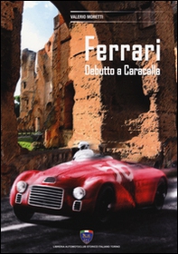Ferrari. Debutto a Caracalla - Librerie.coop