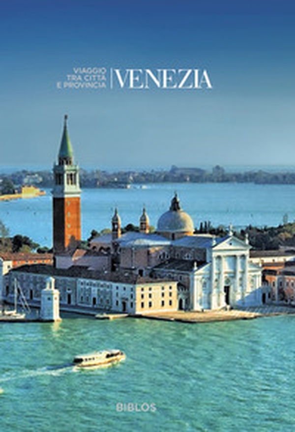 Venezia. Viaggio tra città e provincia - Librerie.coop Venezia. Viaggio tra città e provincia - Librerie.coop