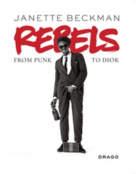 Rebels. From punk to Dior - Librerie.coop